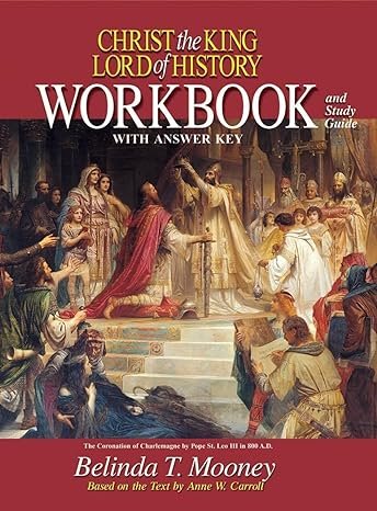 Christ the King Lord of History-Workbook and Study Guide with Answer Key